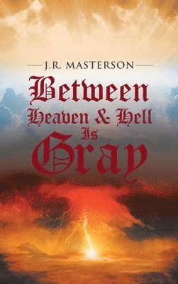 bokomslag Between Heaven & Hell Is Gray