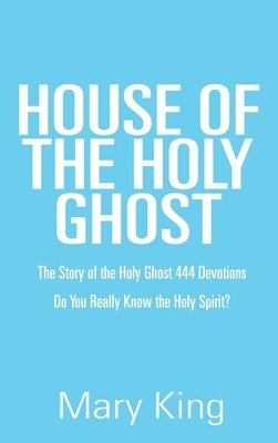 Mary King - House of the Holy Ghost, Inbunden