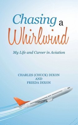 Charles Dixon, Frieda Dixon - Chasing a Whirlwind, Inbunden