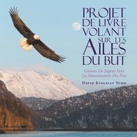 bokomslag Projet De Livre Volant Sur Les Ailes Du But