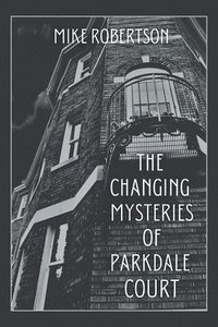 bokomslag The Changing Mysteries of Parkdale Court