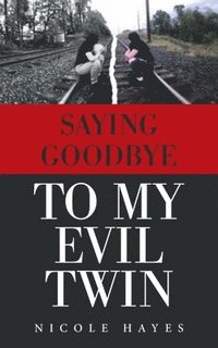 bokomslag Saying Goodbye to My Evil Twin