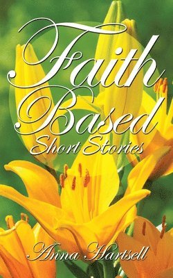 bokomslag Faith Based Short Stories