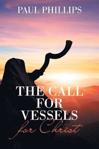 bokomslag The Call for Vessels for Christ