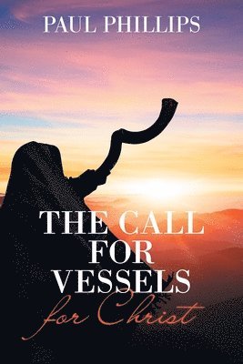 Paul Phillips - Call for Vessels for Christ, Häftad