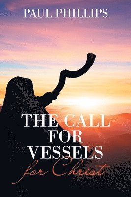 The Call for Vessels for Christ 1