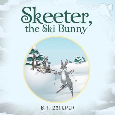 B T Scherer - Skeeter, the Ski Bunny, Häftad