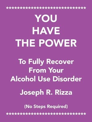 You Have the Power to Fully Recover from Your Alcohol Use Disorder 1
