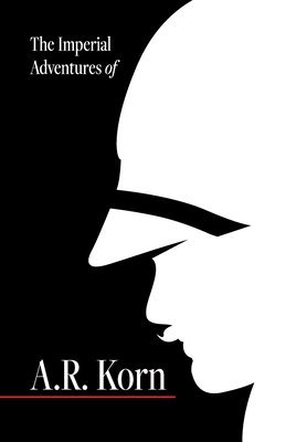 The Imperial Adventures of A.R. Korn. 1