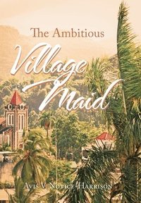 bokomslag Ambitious Village Maid
