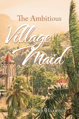 bokomslag Ambitious Village Maid