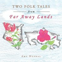 bokomslag Two Folk Tales from Far Away Lands