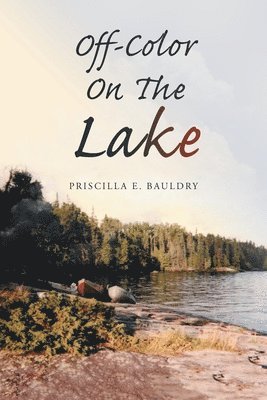 Priscilla E Bauldry, Priscilla E. Bauldry - Off-Color On The Lake, Häftad