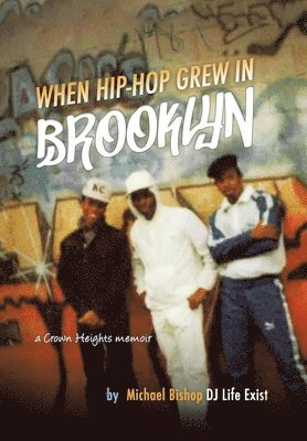 Michael Bishop - When Hip Hop Grew in Brooklyn, Inbunden