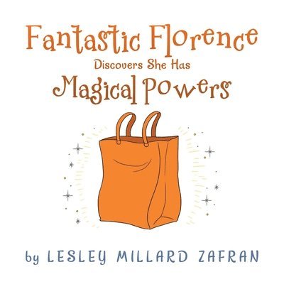 Fantastic Florence Discovers She Has Magical Powers 1