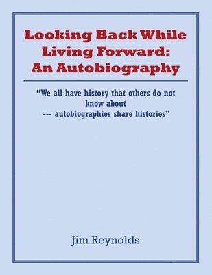 Jim Reynolds - Looking Back While Living Forward, Häftad