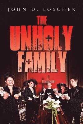 John D Loscher, John D. Loscher - Unholy Family, Häftad