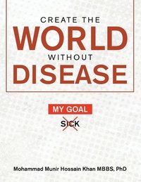 bokomslag Create the World Without Disease