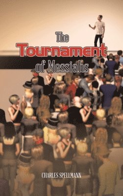 Charles Spellmann - Tournament of Messiahs, Inbunden
