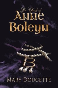 bokomslag The Ghost of Anne Boleyn