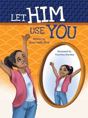 Tonya Nalls Ph D - Let Him Use You, Inbunden