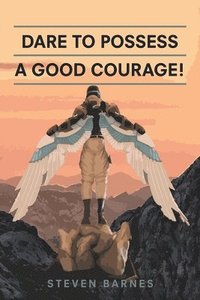 bokomslag Dare to Possess-A Good Courage!