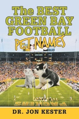 Kester, Jon Kester, Dr. Jon Kester - Best Green Bay Football Pet Names, Häftad