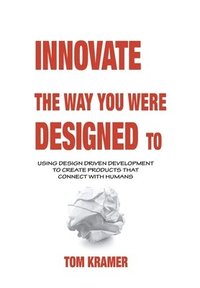 bokomslag Innovate the Way You Were Designed To