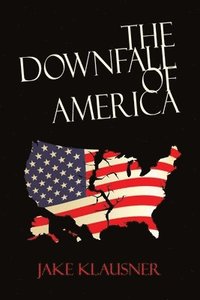 bokomslag The Downfall of America