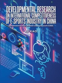 bokomslag Developmental Research on International Competitiveness of E-Sports Industry in China