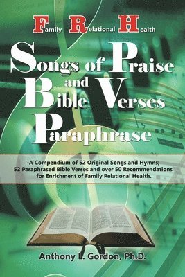 Anthony L Gordon Ph D, Anthony L. Gordon Ph. D., Anthony L. Gordon Ph.D, Anthony L. Gordon Ph. D - Frh Songs of Praise and Bible Verses Paraphrase, Häftad