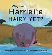 bokomslag Why Isn't Harriette Hairy Yet?