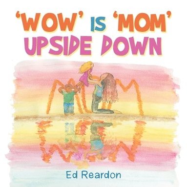 bokomslag 'Wow' Is 'Mom' Upside Down