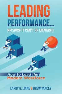 bokomslag Leading Performance... Because It Can't Be Managed