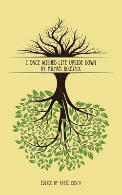 Michael Bolejack, Katie Costa - I Once Wished Life Upside Down, Häftad