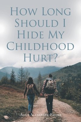 How Long Should I Hide My Childhood Hurt? 1