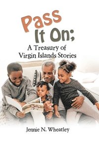 bokomslag Pass It On; a Treasury of Virgin Islands Stories