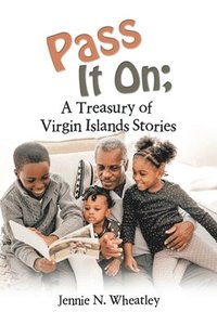 bokomslag Pass It On; a Treasury of Virgin Islands Stories