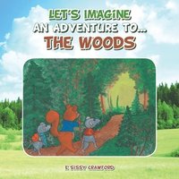 bokomslag Let's Imagine an Adventure To... the Woods