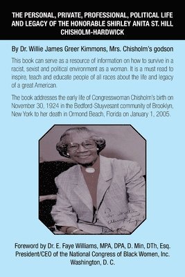 The Personal, Private, Professional, Political Life and Legacy of the Honorable Shirley Anita St. Hill Chisholm-Hardwick 1