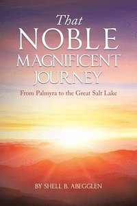 bokomslag That Noble Magnificent Journey