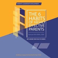 bokomslag The Six Habits of Highly Effective Parents