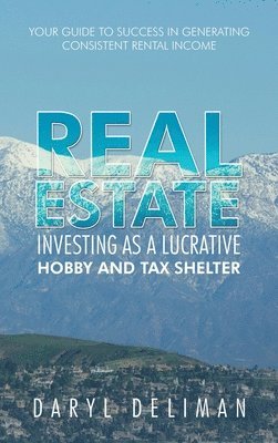 bokomslag Real Estate Investing as a Lucrative Hobby and Tax Shelter