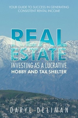 Real Estate Investing as a Lucrative Hobby and Tax Shelter 1