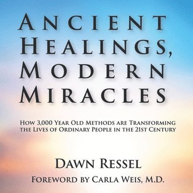 bokomslag Ancient Healings, Modern Miracles