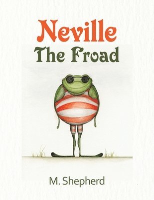 bokomslag Neville the Froad