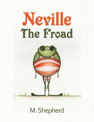 Neville the Froad 1
