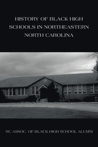 bokomslag History of Black High Schools in Northeastern North Carolina