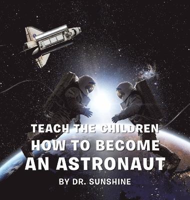 bokomslag Teach the Children How to Become an Astronaut
