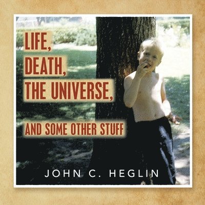 Life, Death, the Universe, and Some Other Stuff 1